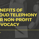 benefits of cloud telephony for nonprofit advocacy